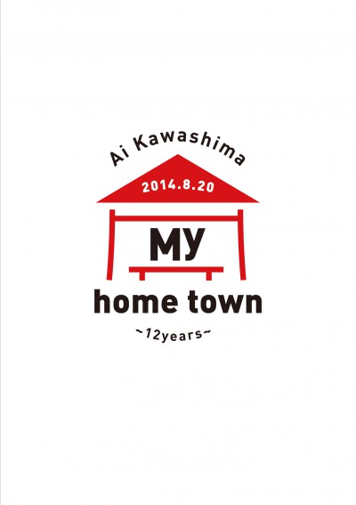Ai kawashima Concert 2014「My home town ~12 years ~」